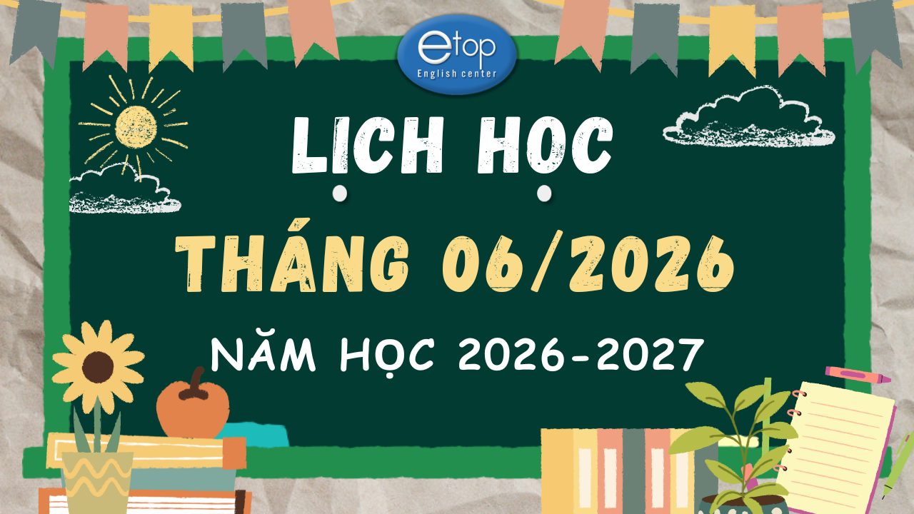 LỊCH HỌC THÁNG 06/2026 NĂM HỌC MỚI 2026 - 2027